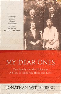 my-dear-ones-one-family-and-the-holocaust-a-story-of-enduring-hope-and-love