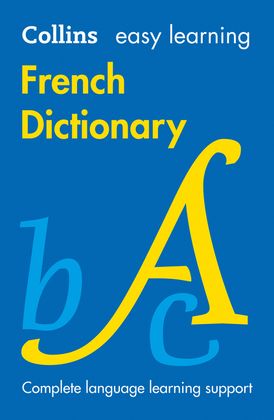 Easy Learning French Dictionary: Trusted support for learning (Collins Easy Learning)