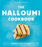 The Halloumi Cookbook Hardcover  by Heather Thomas
