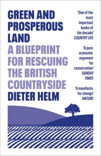 green-and-prosperous-land-a-blueprint-for-rescuing-the-british-countryside