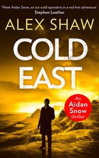 Cold East (An Aidan Snow SAS Thriller, Book 3) eBook DGO by Alex Shaw