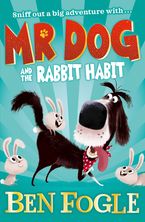 Mr Dog and the Rabbit Habit (Mr Dog) Paperback  by Ben Fogle