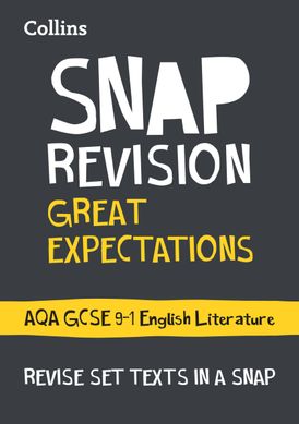 Great Expectations: AQA GCSE 9-1 English Literature Text Guide: Ideal for home learning, 2022 and 2023 exams (Collins GCSE Grade 9-1 SNAP Revision)