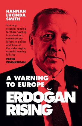 Erdogan Rising: A Warning to Europe