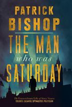 The Man Who Was Saturday: The Extraordinary Life of Airey Neave Paperback  by Patrick Bishop