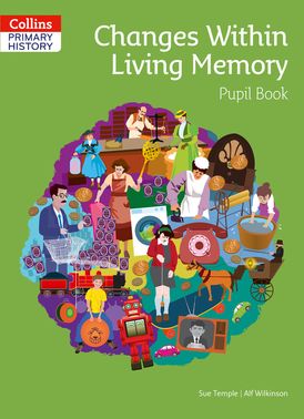 Collins Primary History – Changes Within Living Memory Pupil Book