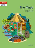 Collins Primary History – The Maya Pupil Book Paperback  by Alf Wilkinson