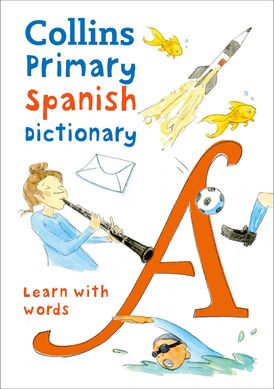 Primary Spanish Dictionary: Illustrated dictionary for ages 7+ (Collins Primary Dictionaries)