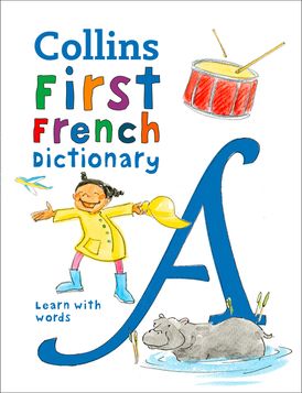 First French Dictionary: 500 first words for ages 5+ (Collins First Dictionaries)