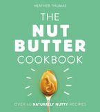 The Nut Butter Cookbook Hardcover  by Heather Thomas