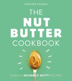 The Nut Butter Cookbook eBook  by Heather Thomas