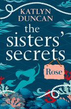 The Sisters’ Secrets: Rose (The Sisters’ Secrets, Book 1) eBook DGO by Katlyn Duncan