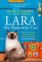 Lara The Runaway Cat: One cat’s journey to discover home is where the heart is Paperback  by Dion Leonard