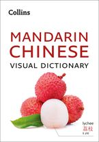 Mandarin Chinese Visual Dictionary: A photo guide to everyday words and phrases in Mandarin Chinese (Collins Visual Dictionary) eBook  by Collins Dictionaries