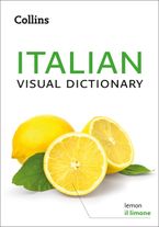 Italian Visual Dictionary: A photo guide to everyday words and phrases in Italian (Collins Visual Dictionary) eBook  by Collins Dictionaries