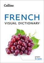 French Visual Dictionary: A photo guide to everyday words and phrases in French (Collins Visual Dictionary) eBook  by Collins Dictionaries