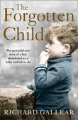 the-forgotten-child-the-powerful-true-story-of-a-boy-abandoned-as-a-baby-and-left-to-die
