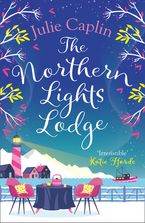 The Northern Lights Lodge (Romantic Escapes, Book 4) eBook DGO by Julie Caplin