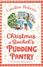 Christmas at Rachel’s Pudding Pantry (Pudding Pantry, Book 2) Paperback  by Caroline Roberts
