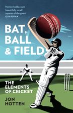 Bat, Ball and Field: The Elements of Cricket