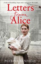Letters from Alice: A tale of hardship and hope. A search for the truth.
