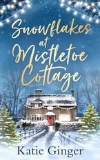Snowflakes at Mistletoe Cottage Paperback  by Katie Ginger