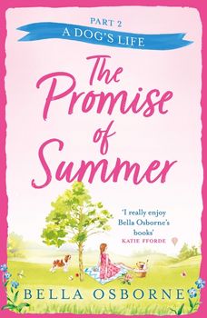The Promise of Summer: Part Two – A Dog’s Life