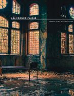 Abandoned Places: Where time has stopped Paperback  by Richard Happer