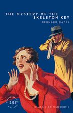 The Mystery of the Skeleton Key (Detective Club Crime Classics) Paperback SPE by Bernard Capes