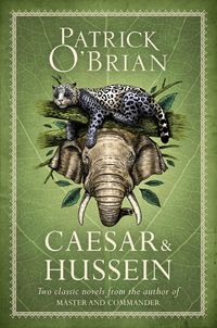 caesar-and-hussein-two-classic-novels-from-the-author-of-master-and-commander
