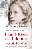 i-am-fifteen-and-i-do-not-want-to-die-the-true-story-of-a-young-womans-wartime-survival