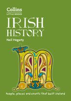 Irish History: People, places and events that built Ireland (Collins Little Books) Paperback  by Neil Hegarty