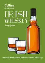 Irish Whiskey: Ireland’s best-known and most-loved whiskeys (Collins Little Books)