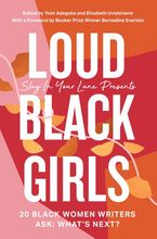 Loud Black Girls: 20 Black Women Writers Ask: What’s Next? Paperback  by Yomi Adegoke