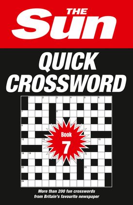 The Sun Quick Crossword Book 7: 200 fun crosswords from Britain’s favourite newspaper (The Sun Puzzle Books)