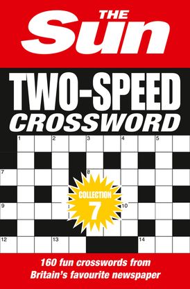 The Sun Two-Speed Crossword Collection 7: 160 two-in-one cryptic and coffee time crosswords (The Sun Puzzle Books)