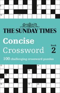the-sunday-times-concise-crossword-book-2-100-challenging-crossword-puzzles-the-sunday-times-puzzle-books
