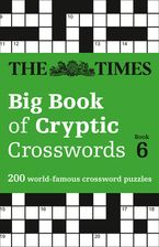 The Times Big Book of Cryptic Crosswords 6: 200 world-famous crossword puzzles (The Times Crosswords) Paperback  by The Times Mind Games