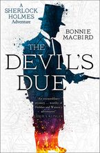 The Devil’s Due (A Sherlock Holmes Adventure, Book 3) Hardcover  by Bonnie MacBird