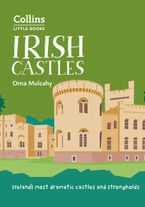 Irish Castles: Ireland’s most dramatic castles and strongholds (Collins Little Books) Paperback  by Orna Mulcahy