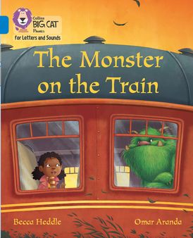 Collins Big Cat Phonics for Letters and Sounds – The Monster on the Train: Band 04/Blue