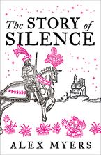 The Story of Silence Hardcover  by Alex Myers