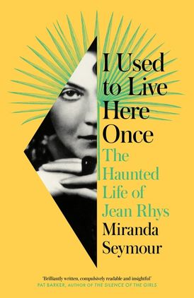 I Used to Live Here Once: The Haunted Life of Jean Rhys