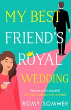 My Best Friend’s Royal Wedding (The Royal Romantics, Book 5)