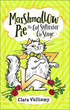 Marshmallow Pie The Cat Superstar On Stage (Marshmallow Pie the Cat Superstar, Book 4) Paperback  by Clara Vulliamy