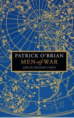 Men-of-War: Life in Nelson’s Navy eBook  by Patrick O’Brian