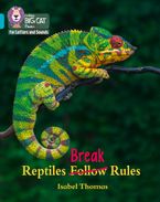 Collins Big Cat Phonics for Letters and Sounds – Reptiles Break Rules: Band 07/Turquoise Paperback  by Isabel Thomas