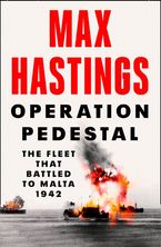 Operation Pedestal: The Fleet that Battled to Malta 1942 Hardcover  by Max Hastings