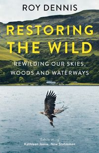 restoring-the-wild-rewilding-our-skies-woods-and-waterways