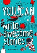 YOU CAN write awesome stories: Be amazing with this inspiring guide Paperback  by Joanne Owen